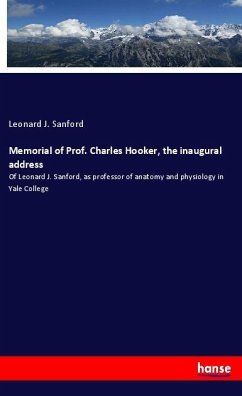 Memorial of Prof. Charles Hooker, the inaugural address - Sanford, Leonard J.