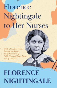 Florence Nightingale to Her Nurses - Nightingale, Florence; Cross, F. J.
