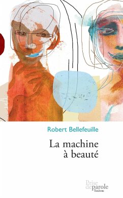 La machine à beauté - Bellefeuille, Robert