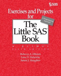 Exercises and Projects for The Little SAS Book, Sixth Edition - Delwiche, Lora D.; Ottesen, Rebecca A.; Slaughter, Susan J.