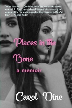 Places in the Bone: A Memoir - Dine, Carol