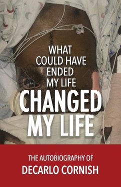 What Could Have Ended My Life Changed My Life - Cornish, Decarlo