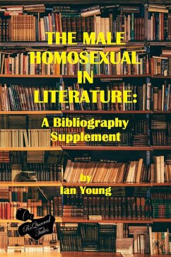 The Male Homosexual in Literature: A Bibliography Supplement (eBook, ePUB) - Young, Ian