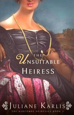 The Unsuitable Heiress (The Ashcombe Heiresses, #3) (eBook, ePUB) - Karlis, Juliane
