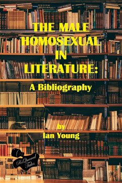 The Male Homosexual in Literature: A Bibliography (eBook, ePUB) - Young, Ian