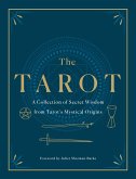 The Tarot: A Collection of Secret Wisdom from Tarot's Mystical Origins (eBook, ePUB)