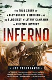 Inferno: The True Story of a B-17 Gunner's Heroism and the Bloodiest Military Campaign in Aviation History (eBook, ePUB)