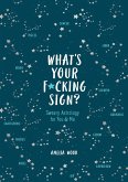 What's Your F*cking Sign? (eBook, ePUB) What's Your F*cking Sign? (eBook, ePUB)