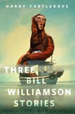 Three Bill Williamson Stories (eBook, ePUB)
