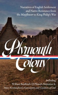 Plymouth Colony: Narratives of English Settlement and Native Resistance from the Mayflower to King Philip's War (LOA #337) (eBook, ePUB)