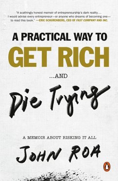 A Practical Way to Get Rich . . . and Die Trying (eBook, ePUB) - Roa, John