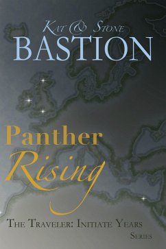 Panther Rising (THE TRAVELER: Initiate Years, #3) (eBook, ePUB) - Bastion, Kat; Bastion, Stone
