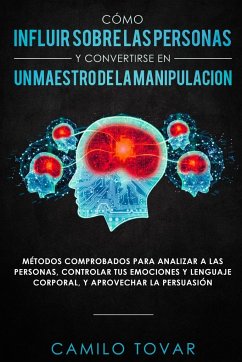 Cómo influir sobre las personas y convertirse en un maestro de la manipulación - Tovar, Camilo