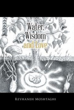 Water, Wisdom and Love - Moshtaghi, Reyhaneh
