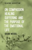 On Compassion, Healing, Suffering, and the Purpose of the Emotional Life (eBook, ePUB)