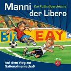 Manni der Libero - Die Fußballgeschichte, Folge 4: Auf dem Weg zur Nationalmannschaft (MP3-Download)