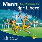 Manni der Libero - Die Fußballgeschichte, Folge 2: Im Kampf um die Meisterschaft (MP3-Download)