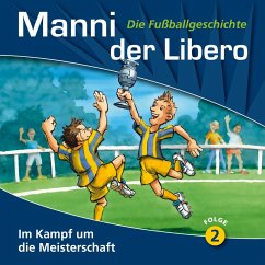 Manni der Libero - Die Fußballgeschichte, Folge 2: Im Kampf um die Meisterschaft (MP3-Download) - Conradi, Peter