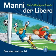 Manni der Libero - Die Fußballgeschichte, Folge 3: Der Wechsel zur SG (MP3-Download) - Conradi, Peter