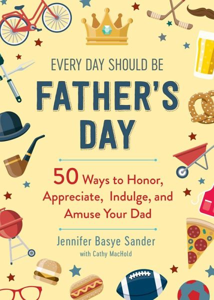 Every Day Should be Father's Day (eBook, ePUB) Every Day Should be Father's Day (eBook, ePUB)