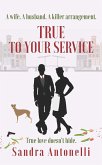 True to Your Service (In Service Book 3) (eBook, ePUB) True to Your Service (In Service Book 3) (eBook, ePUB)