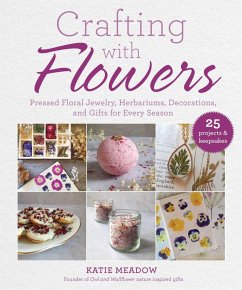 Crafting with Flowers (eBook, ePUB) - Meadow, Katie