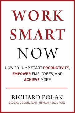 Work Smart Now (eBook, ePUB) - Polak, Richard