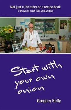 Start With Your Own Onion (eBook, ePUB) - Kelly, Gregory Vincent