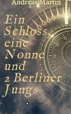 Ein Schloss, eine Nonne und 2 Berliner Jungs Ein Schloss, eine Nonne und 2 Berliner Jungs