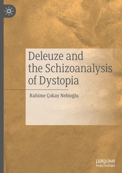 Deleuze and the Schizoanalysis of Dystopia - Çokay Nebioglu, Rahime