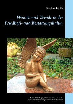 Wandel und Trends in der Friedhofs- und Bestattungskultur - Da Re, Stephan