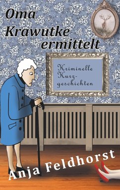 Oma Krawutke ermittelt - Feldhorst, Anja