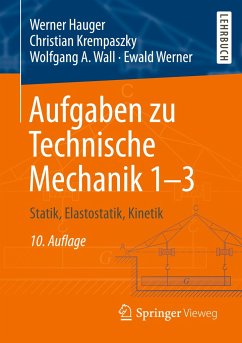 Aufgaben zu Technische Mechanik 1-3 - Hauger, Werner; Krempaszky, Christian; Wall, Wolfgang A.; Werner, Ewald