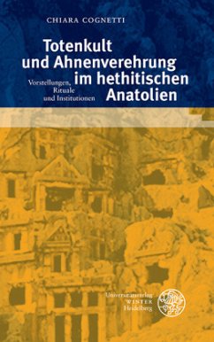 Totenkult und Ahnenverehrung im hethitischen Anatolien - Cognetti, Chiara