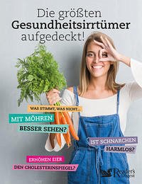 Die grössten Gesundheitsirrtümer aufgedeckt - Readers Digest: Verlag Das Beste GmbH