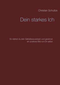 Dein starkes Ich - Schultze, Christian