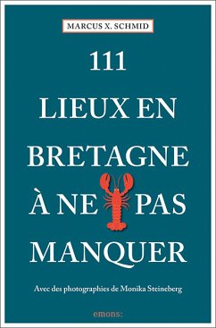 111 Lieux en Bretagne à ne pas manquer - Schmid, Marcus X.