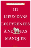 111 Lieux dans les Pyrénées à ne pas manquer