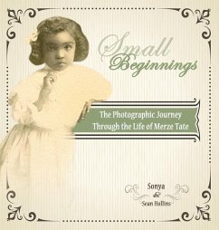 Small Beginnings: The Photographic Journey of the Life of Merze Tate - Hollins, Sonya