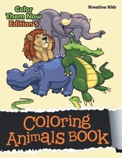 Coloring Animals Book - Color Them Now Edition 5 - Kreative Kids