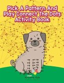 Pick A Pattern And Play Connect The Dots Activity Book