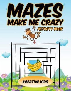 Mazes Make Me Crazy Activity Book - Kreative Kids