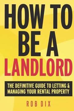 How To Be A Landlord - Dix, Rob