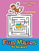 Fun Mazes To Inspire - Mazes Preschool Edition