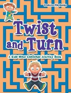 Twist and Turn: A Kids Maze Challenge Activity Book - Creative Playbooks
