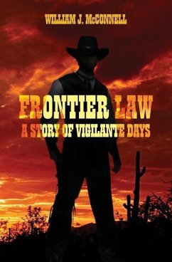 Frontier Law: A Story of Vigilante Days - Connell, William J.