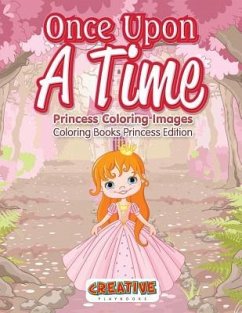 Once Upon A Time, Princess Coloring Images - Coloring Books Princess Edition - Creative Playbooks