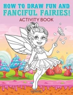 How to Draw Fun and Fanciful Fairies! Activity Book - Creative Playbooks