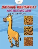 Matching Masterfully: Kids Matching Game Activity Book