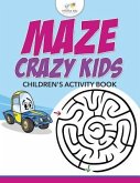 Maze Crazy Kids: Children's Activity Book